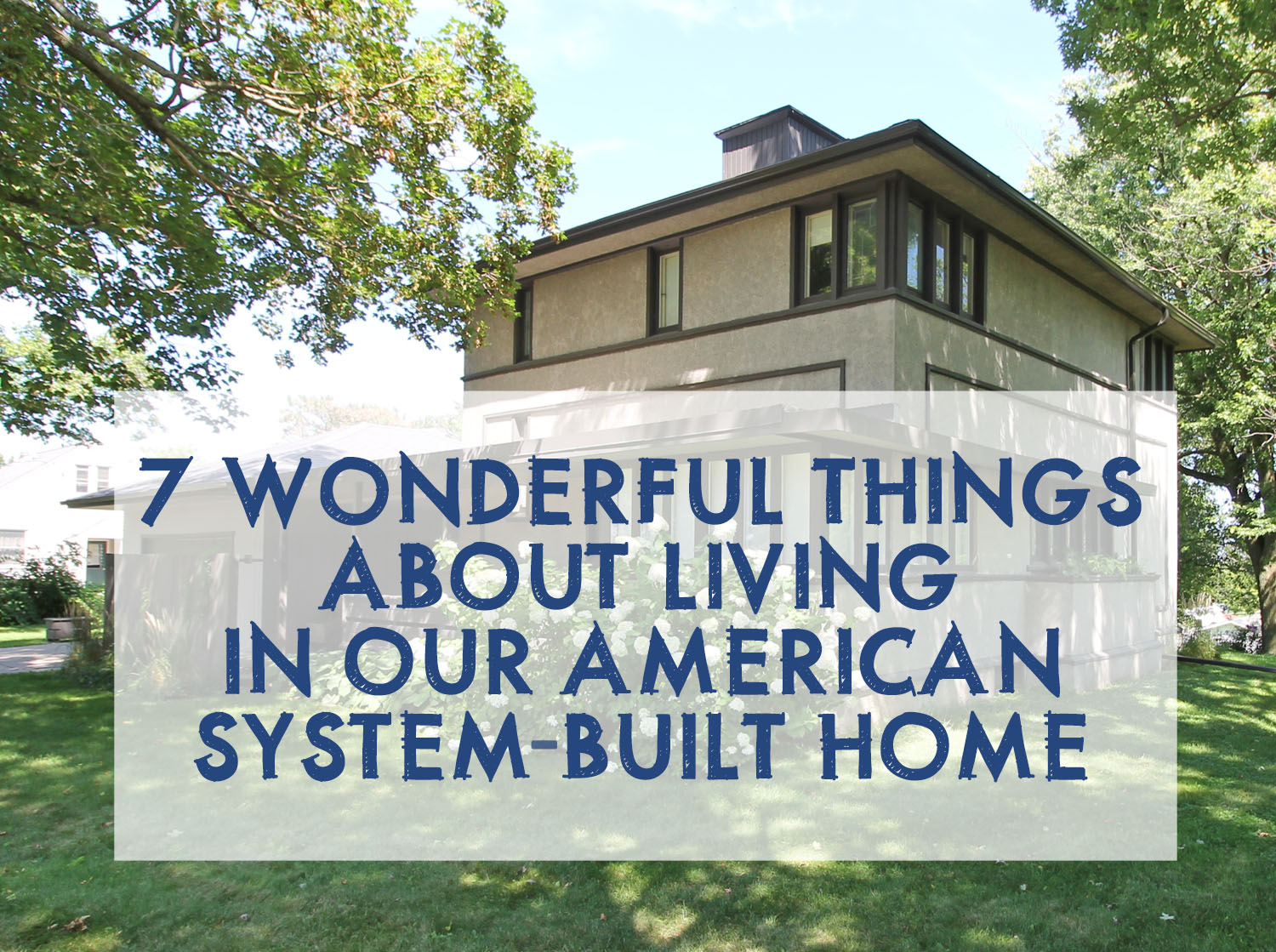 7 Wonderful Things About Living in Our American System-Built Home